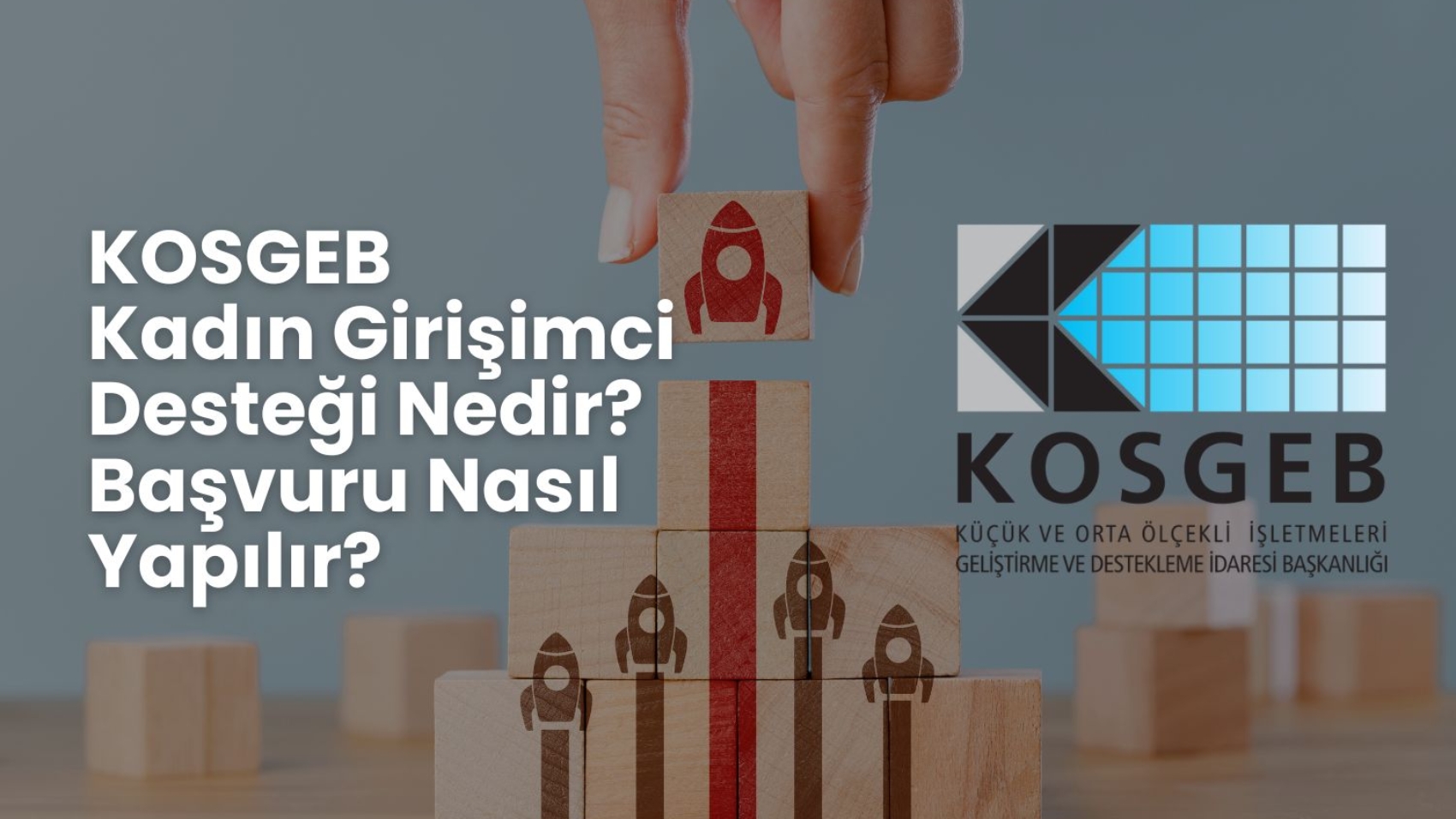 KOSGEB Kadın Girişimci Desteği Nedir? Başvuru Nasıl Yapılır?