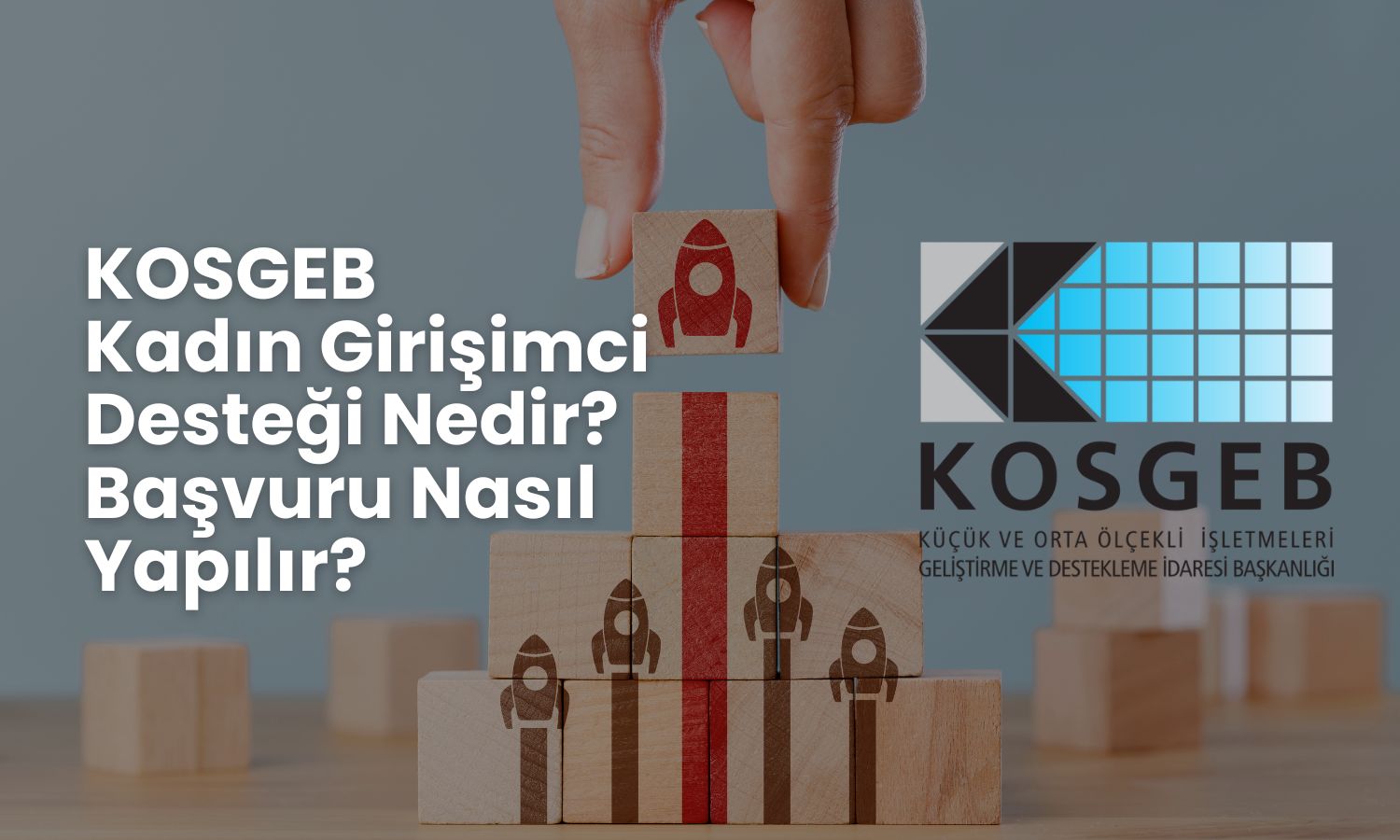 KOSGEB Kadın Girişimci Desteği Nedir? Başvuru Nasıl Yapılır?