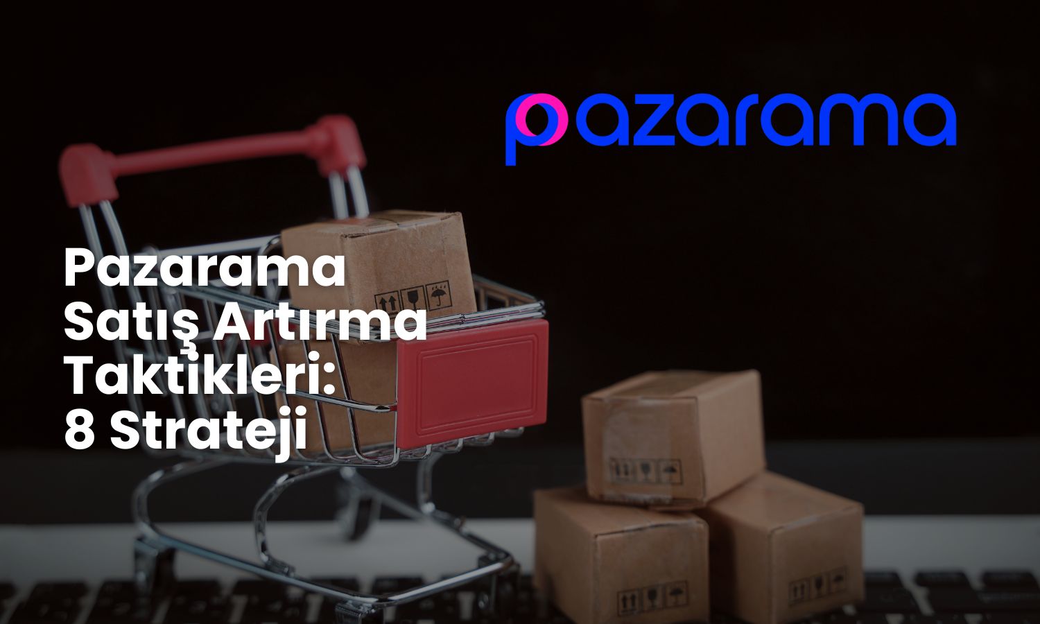 pazarama satış artırma taktikleri