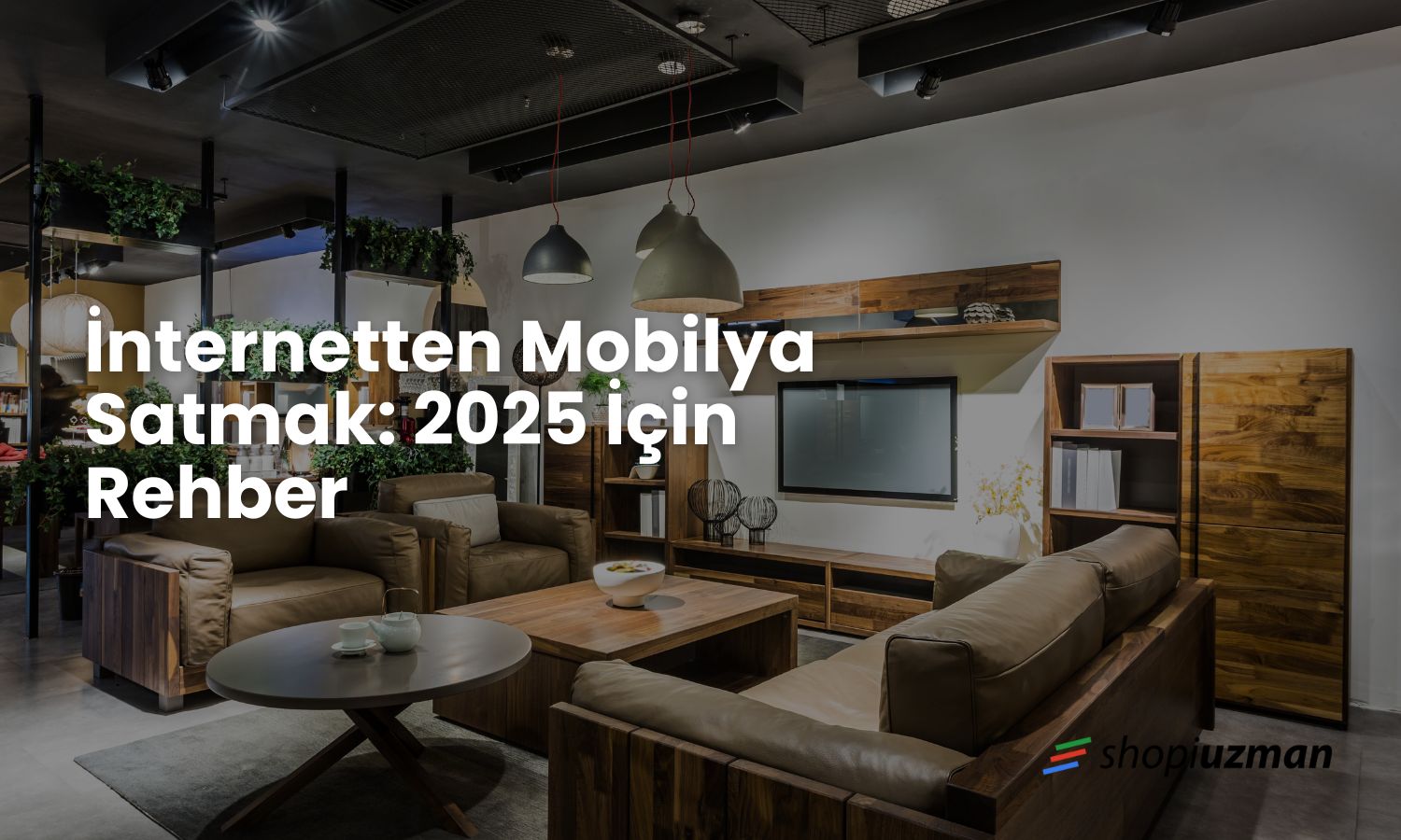 İnternetten Mobilya Satmak? 2025 İçin Rehber