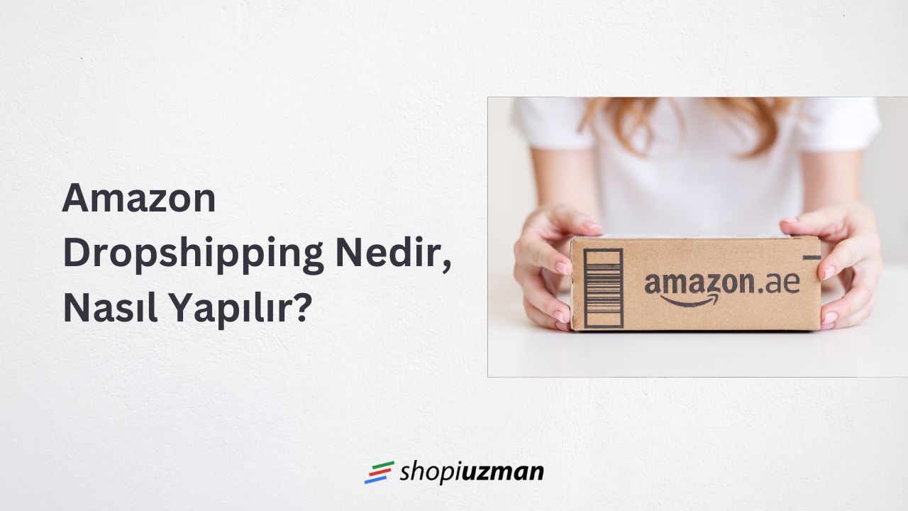 Amazon Dropshipping Nedir, Nasıl Yapılır?