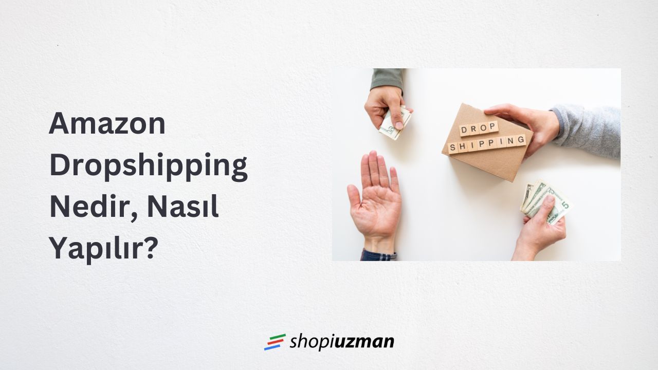 Amazon Dropshipping Nedir, Nasıl Yapılır?