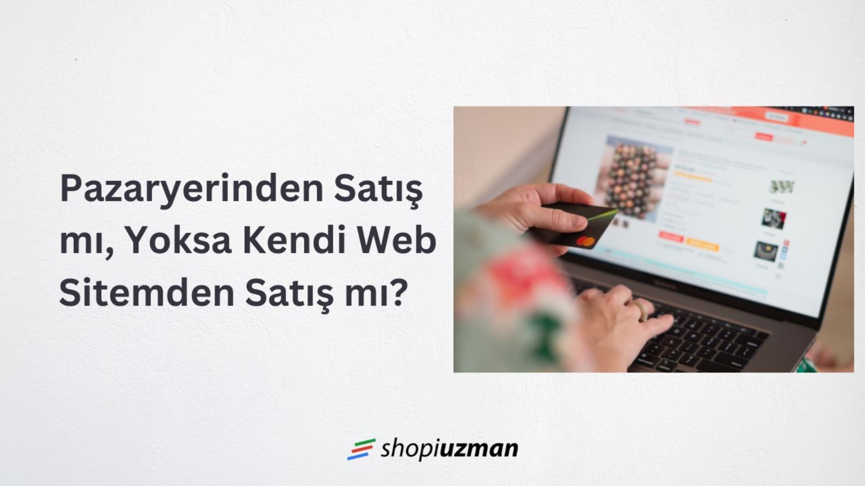 Pazaryerinden Satış mı, Yoksa Kendi Web Sitemden Satış mı?