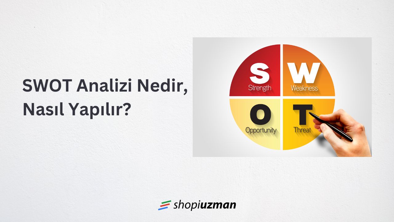 SWOT Analizi Nedir, Nasıl Yapılır?