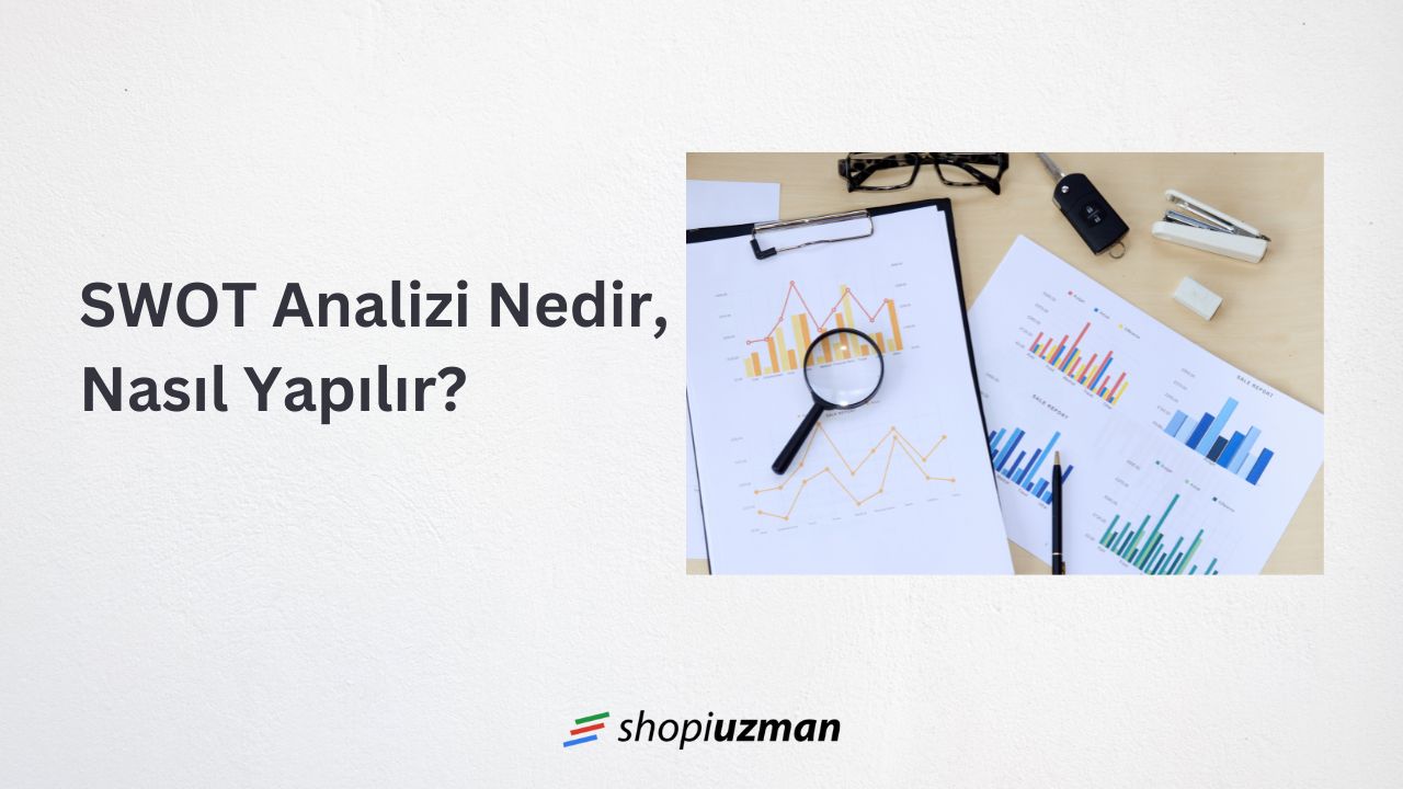 SWOT Analizi Nedir, Nasıl Yapılır?