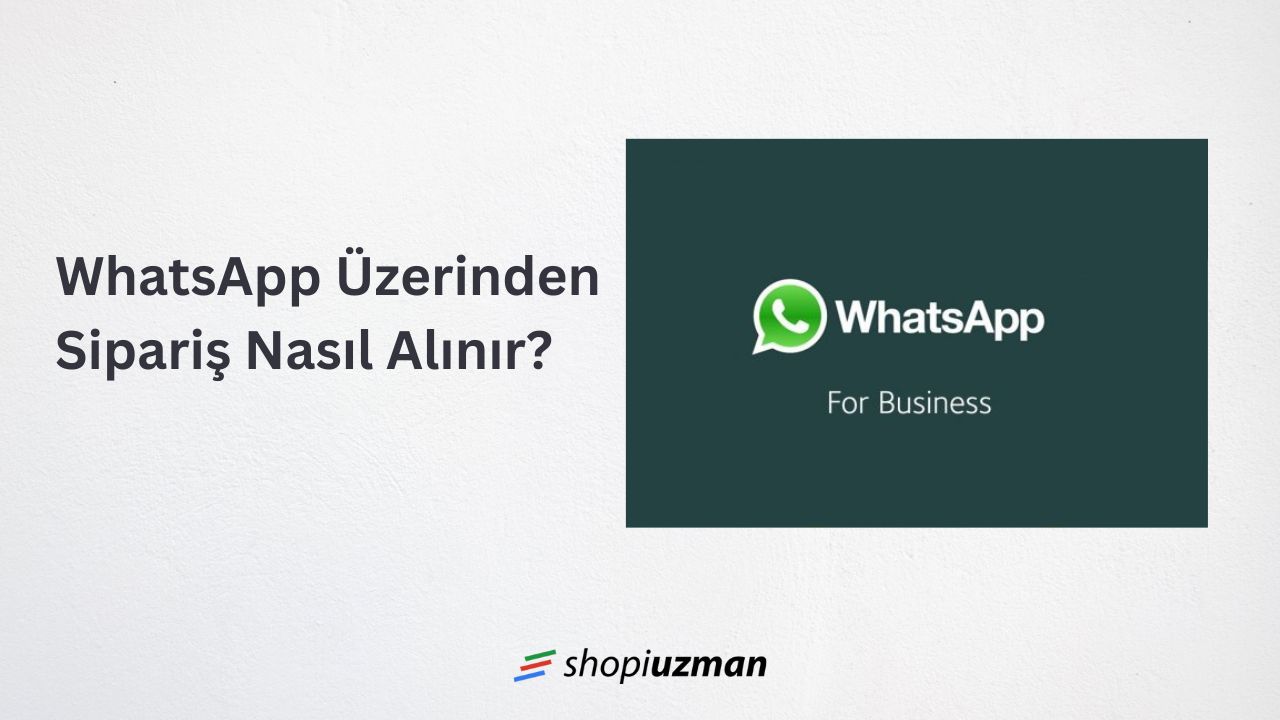 WhatsApp Üzerinden Sipariş Nasıl Alınır?